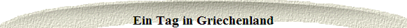  Ein Tag in Griechenland 