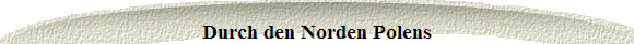  Durch den Norden Polens 