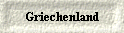 Griechenland